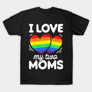 I Love My Two Moms Gay Pride LGBT Flag Lesbian T-Shirt